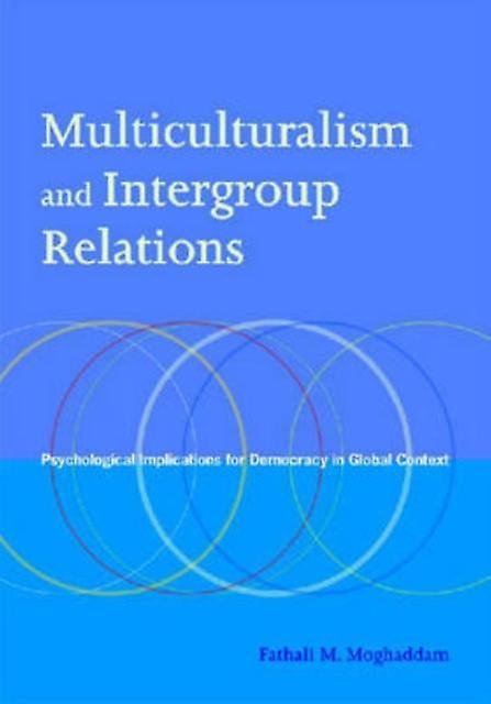 Multiculturalism And Intergroup Relations by Fathali M. Moghaddam Hardback Book