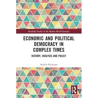 Economic And Political Democracy In Complex Times History Analysis And Policy - Andrs Solimano