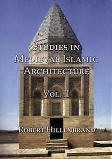Studies In Medieval Islamic Architecture Volume Ii by Robert Hillenbrand Paperback
