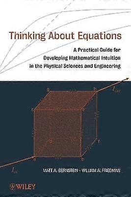 Thinking About Equations - A Practical Guide for Developing Mathematical Intuition in the Physical Sciences and Engineering