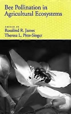 Bee Pollination in Agricultural Ecosystems