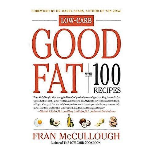 Good Fat: With 100 Low-carb Recipes