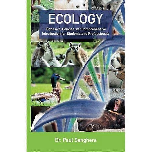 Ecology: Cohesive, Concise, Yet Comprehensive Introduction for Students and Professionals