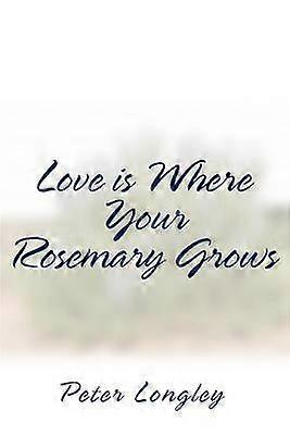 Love is Where Your Rosemary Grows