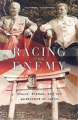Racing the Enemy - Stalin Truman and the Surrender of Japan