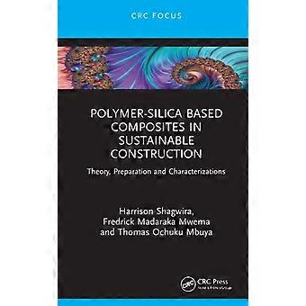 Polymer-silica Based Composites In Sustainable Construction Theory Preparatio - Harrison Shagwira