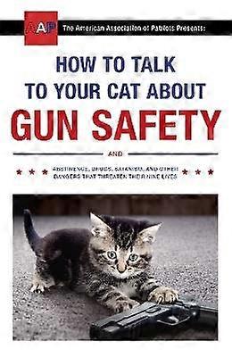 How to Talk to Your Cat About Gun Safety