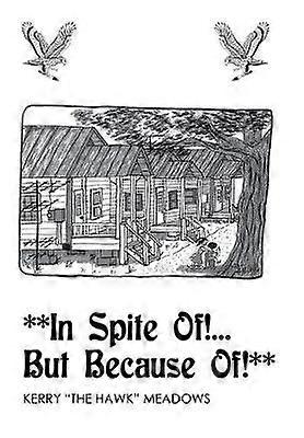 **In Spite of!...but because Of!**