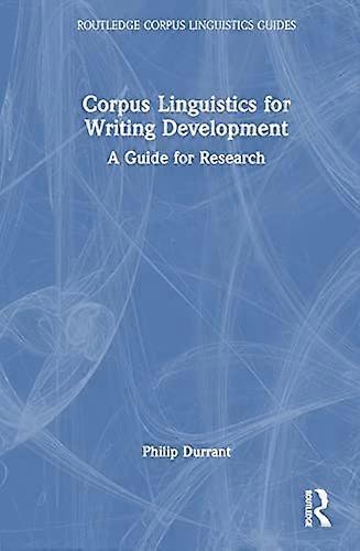 Corpus Linguistics for Writing Development A Guide for Research