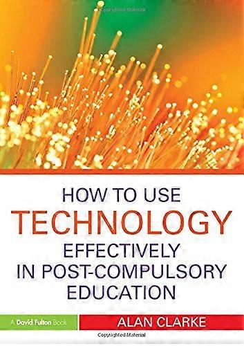 How to Use Technology Effectively in Post Compulsory Education