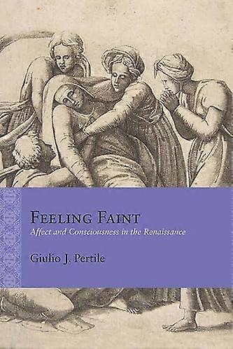 Feeling Faint: Affect and Consciousness in the Renaissance