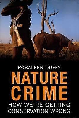 Nature Crime - How We're Getting Conservation Wrong