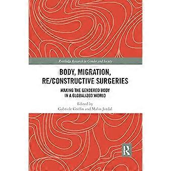 Lichaam, migratie, re / constructieve operaties: het genderlichaam maken in een geglobaliseerde wereld (Routledge-onderzoek in gender en samenleving)