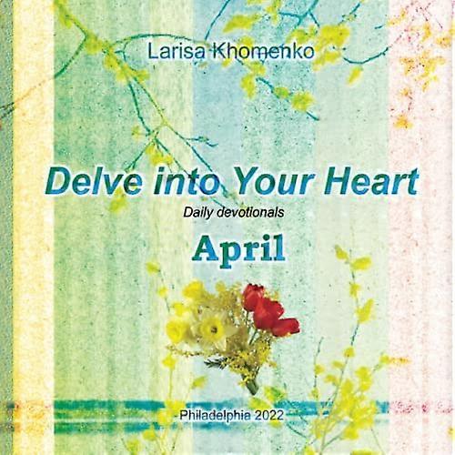 Delve into Your Heart. Daily devotionals. April.