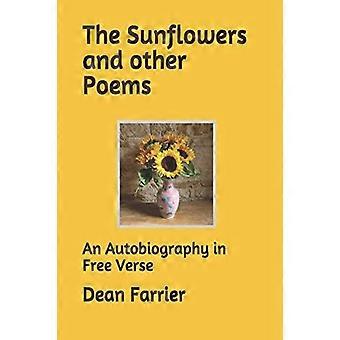 The Sunflowers and other Poems: An Autobiography in Free Verse
