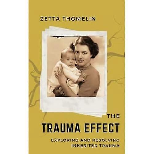 The Trauma Effect: exploring and resolving inherited trauma