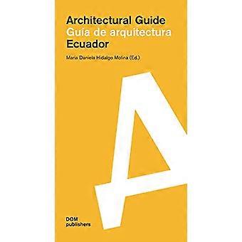 Ecuador: Arkkitehtoninen opas (Architectural Guide)