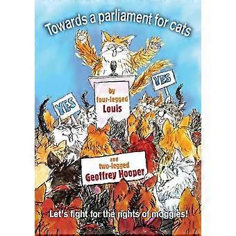 Towards A Parliament For Cats By Four-legged Louis - Geoffrey Hooper
