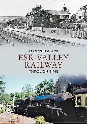 Esk Valley Railway Through Time