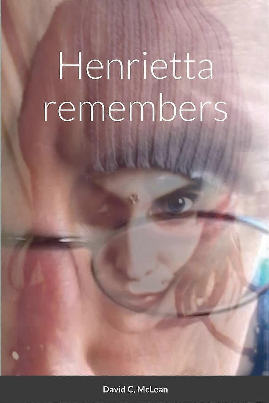 Henrietta remembers