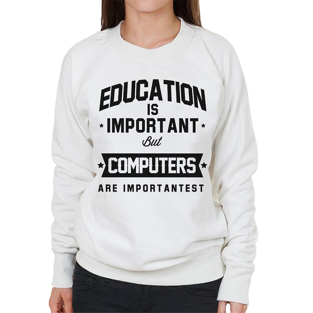 Education Is Important But Computers Are Importantest Women's Sweatshirt