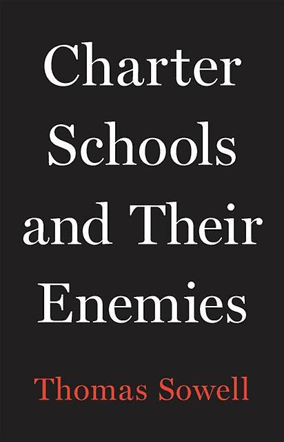 Charter Schools And Their Enemies by Thomas Sowell Hardback Book