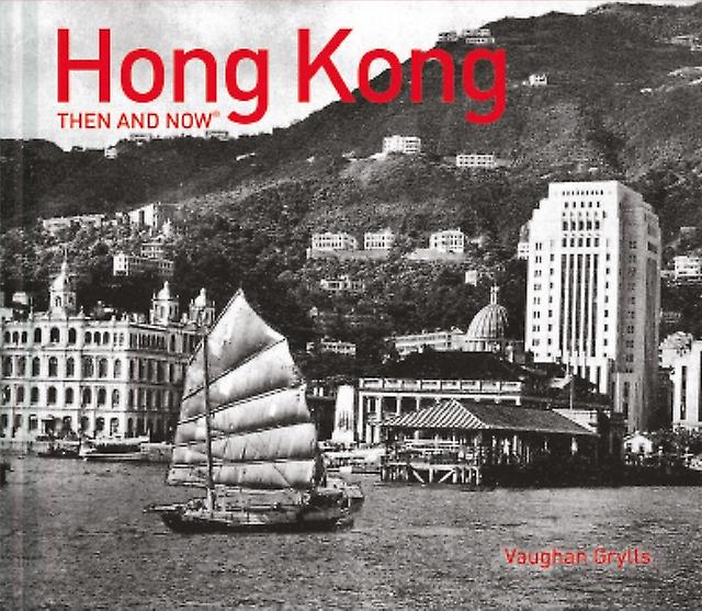 Hong Kong Then And Now by Vaughan Grylls Paperback Book