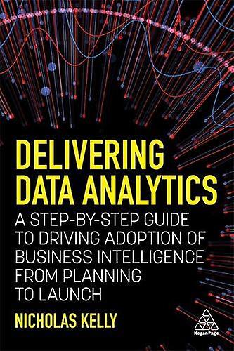 Delivering Data Analytics by Kelly & Nicholas  Paperback Book