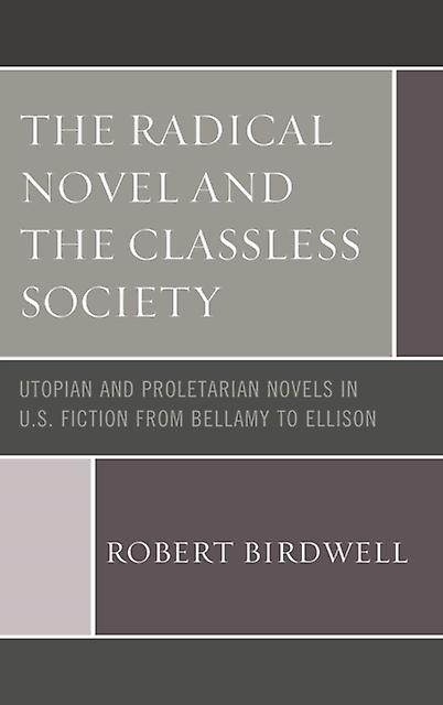 The Radical Novel And The Classless Society by Robert Z. Birdwell Paperback Book