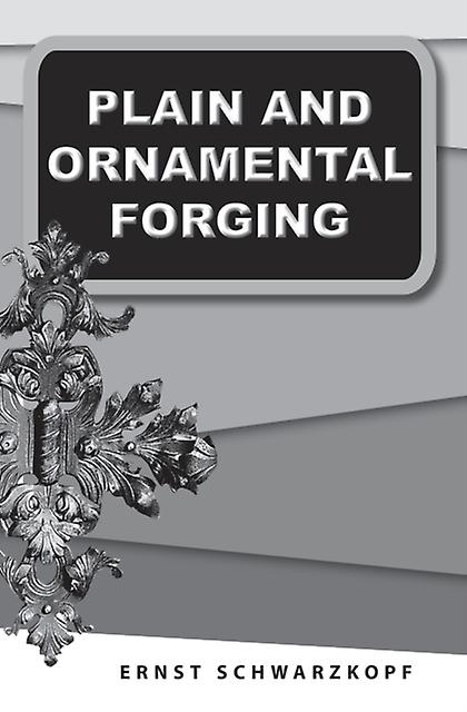 Plain And Ornamental Forging by Ernst Schwarzkopf Paperback Book