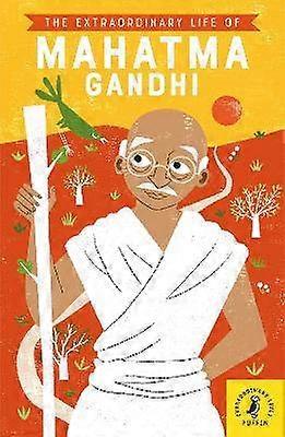 The Extraordinary Life of Mahatma Gandhi