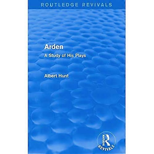 Arden: a Study of His Plays