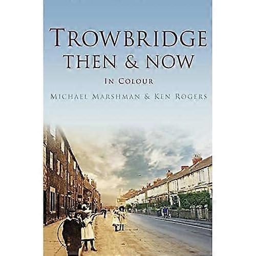 Trowbridge: Then & Now (Damals & Jetzt(History Press))