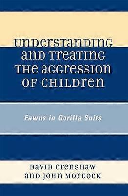 Understanding and Treating the Aggression of Children