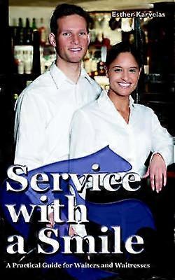 SERVICE WITH A SMILE A Practical Guide for Waiters and Waitresses