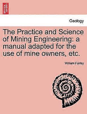 The Practice and Science of Mining Engineering