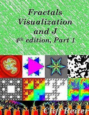 Fractals Visualization and J Fourth Edition Part 1