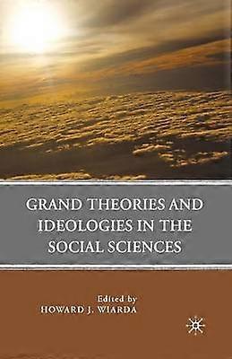Grand Theories and Ideologies in the Social Sciences