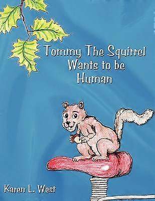 Tommy The Squirrel Wants to be Human