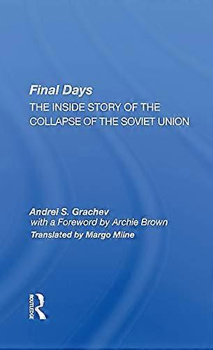 Final Days: The Inside Story Of The Collapse Of The Soviet Union