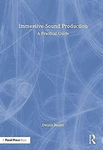 Immersive Sound Production: A Practical Guide
