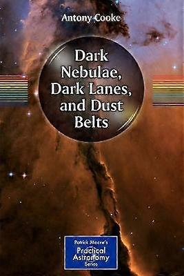 Dark Nebulae Dark Lanes and Dust Belts