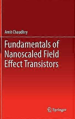 Fundamentals of Nanoscaled Field Effect Transistors