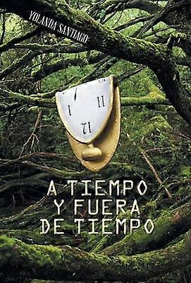 A Tiempo y Fuera de Tiempo