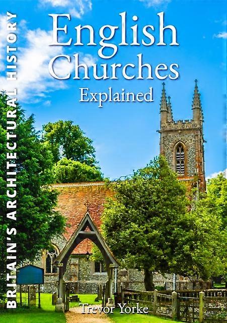 English Churches Explained by Trevor Yorke Paperback Book