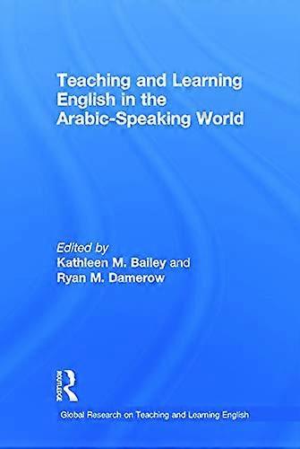 Teaching and Learning English in the Arabic Speaking World