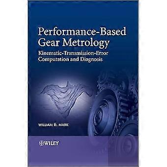 Performance Based Gear Metrology Kinematic Transmission Error Computation and Diagnosis