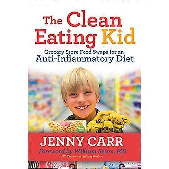 The Clean Eating Kid Grocery Store Food Swaps for an Anti Inflammatory Diet