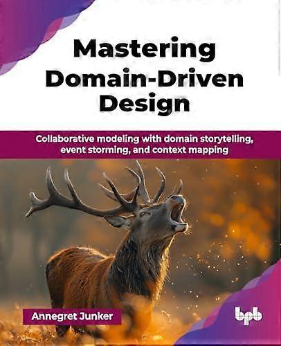Mastering Domaindriven Design by Annegret Junker EA Book