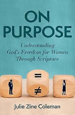 On Purpose  Understanding God`s Freedom for Women Through Scripture